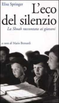 Visualizza i dettagli per L'eco del silenzio. La Shoah raccontata ai giovani Immagine di L'eco del silenzio. La Shoah raccontata ai giovani